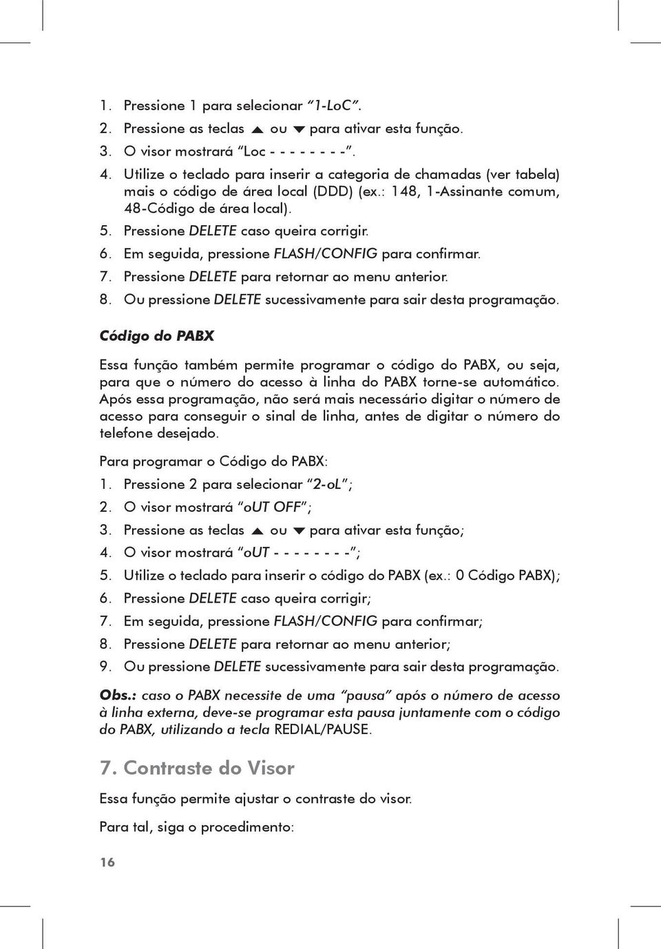 6. Em seguida, pressione FLASH/CONFIG para confirmar. 7. Pressione DELETE para retornar ao menu anterior. 8. Ou pressione DELETE sucessivamente para sair desta programação.