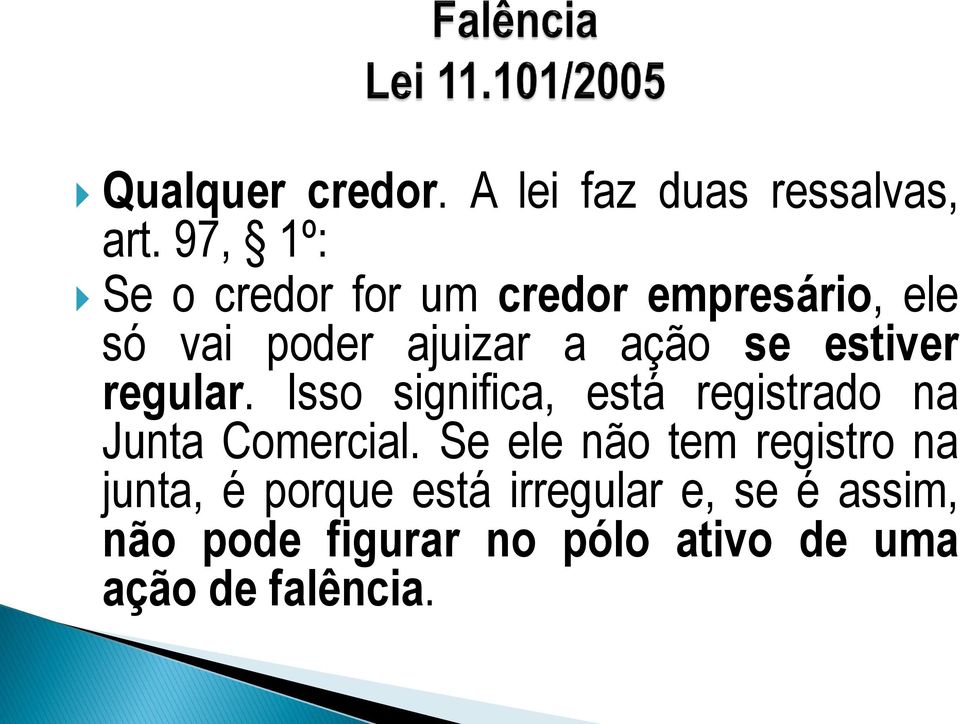 estiver regular. Isso significa, está registrado na Junta Comercial.