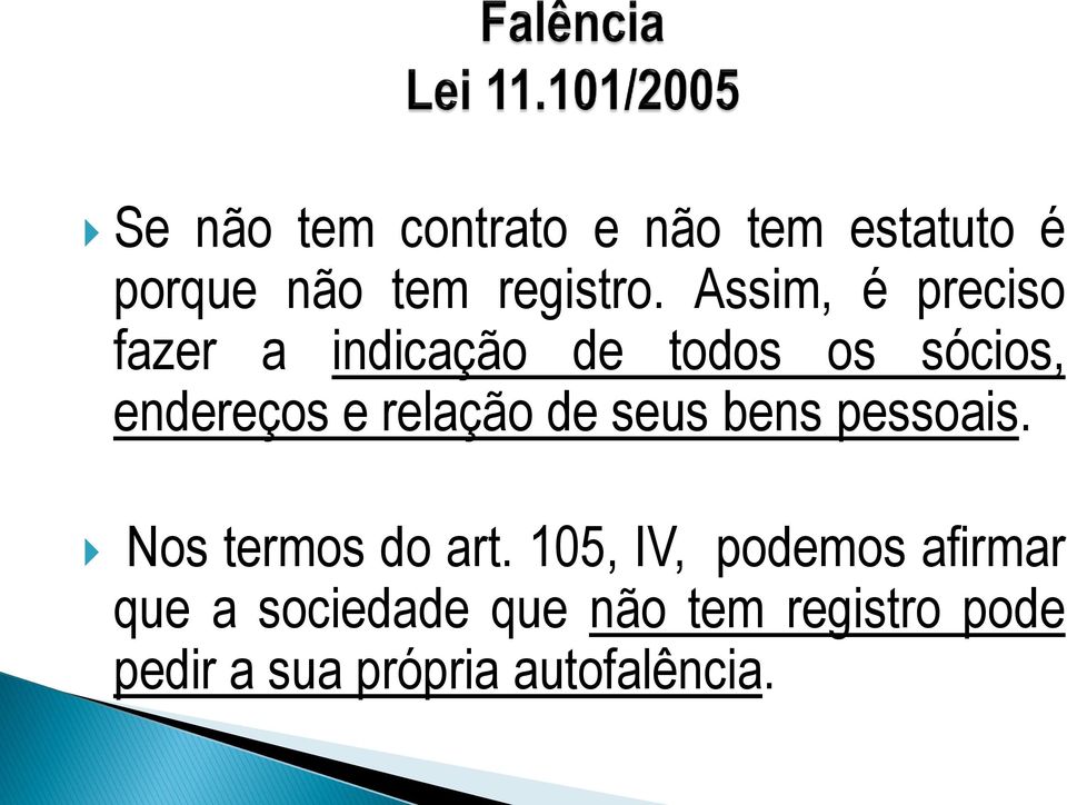 relação de seus bens pessoais. Nos termos do art.