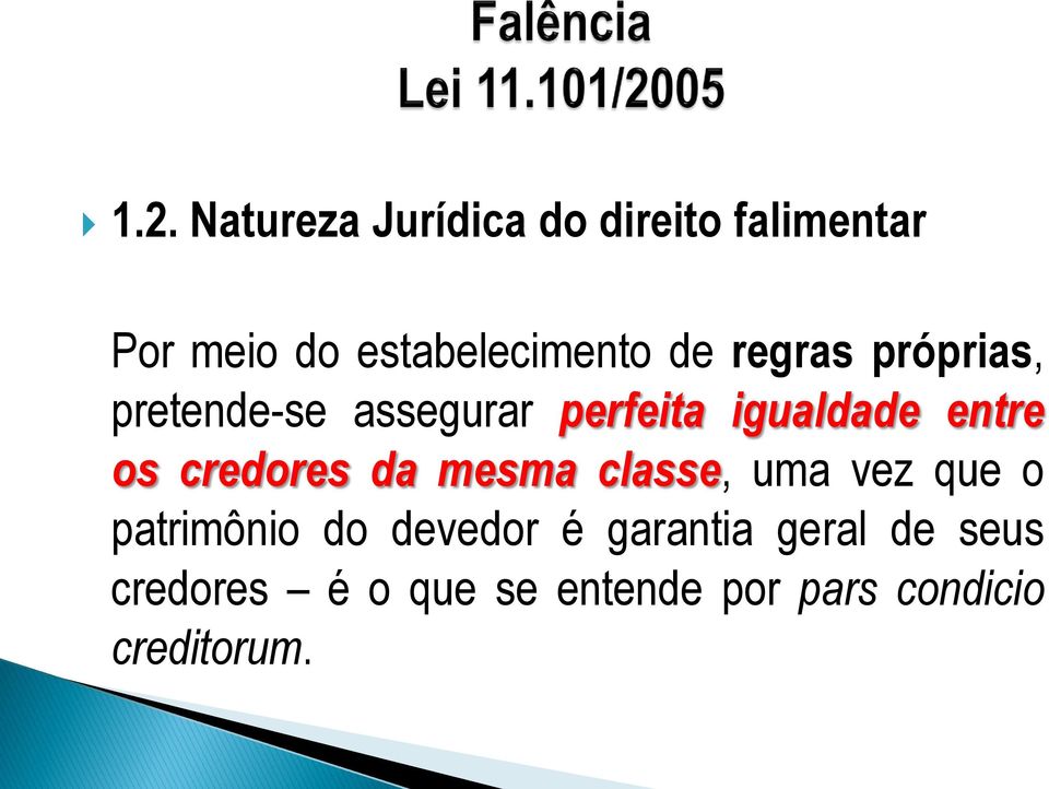 igualdade entre os credores da mesma classe, uma vez que o patrimônio