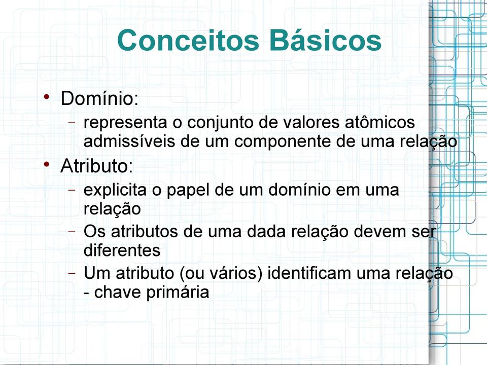 de um domínio em uma relação Os atributos de uma dada relação devem ser