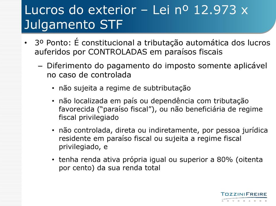 imposto somente aplicável no caso de controlada não sujeita a regime de subtributação não localizada em país ou dependência com tributação favorecida (