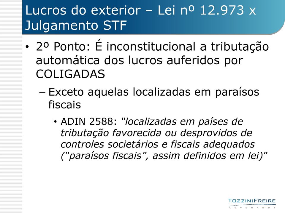 auferidos por COLIGADAS Exceto aquelas localizadas em paraísos fiscais ADIN 2588: