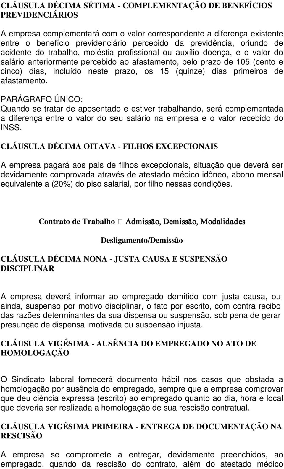 neste prazo, os 15 (quinze) dias primeiros de afastamento.