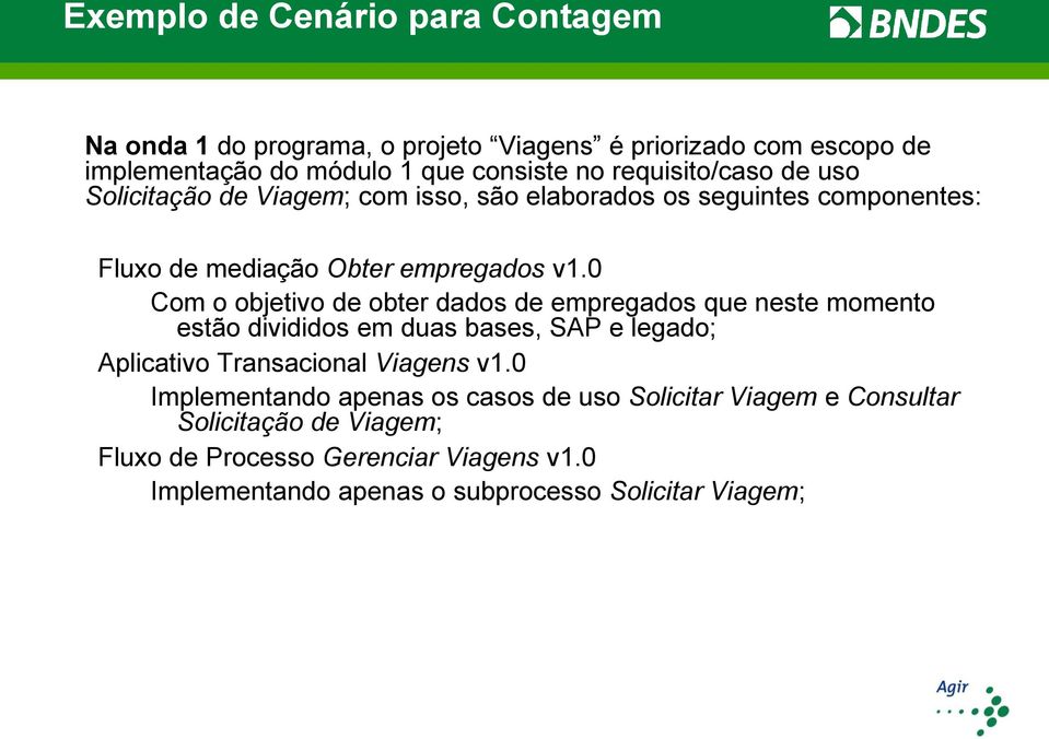 0 Com o objetivo de obter dados de empregados que neste momento estão divididos em duas bases, SAP e legado; Aplicativo Transacional Viagens v1.