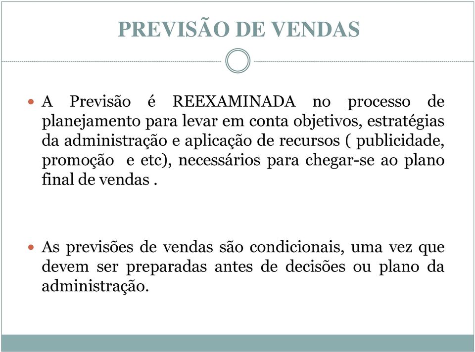 promoção e etc), necessários para chegar-se ao plano final de vendas.