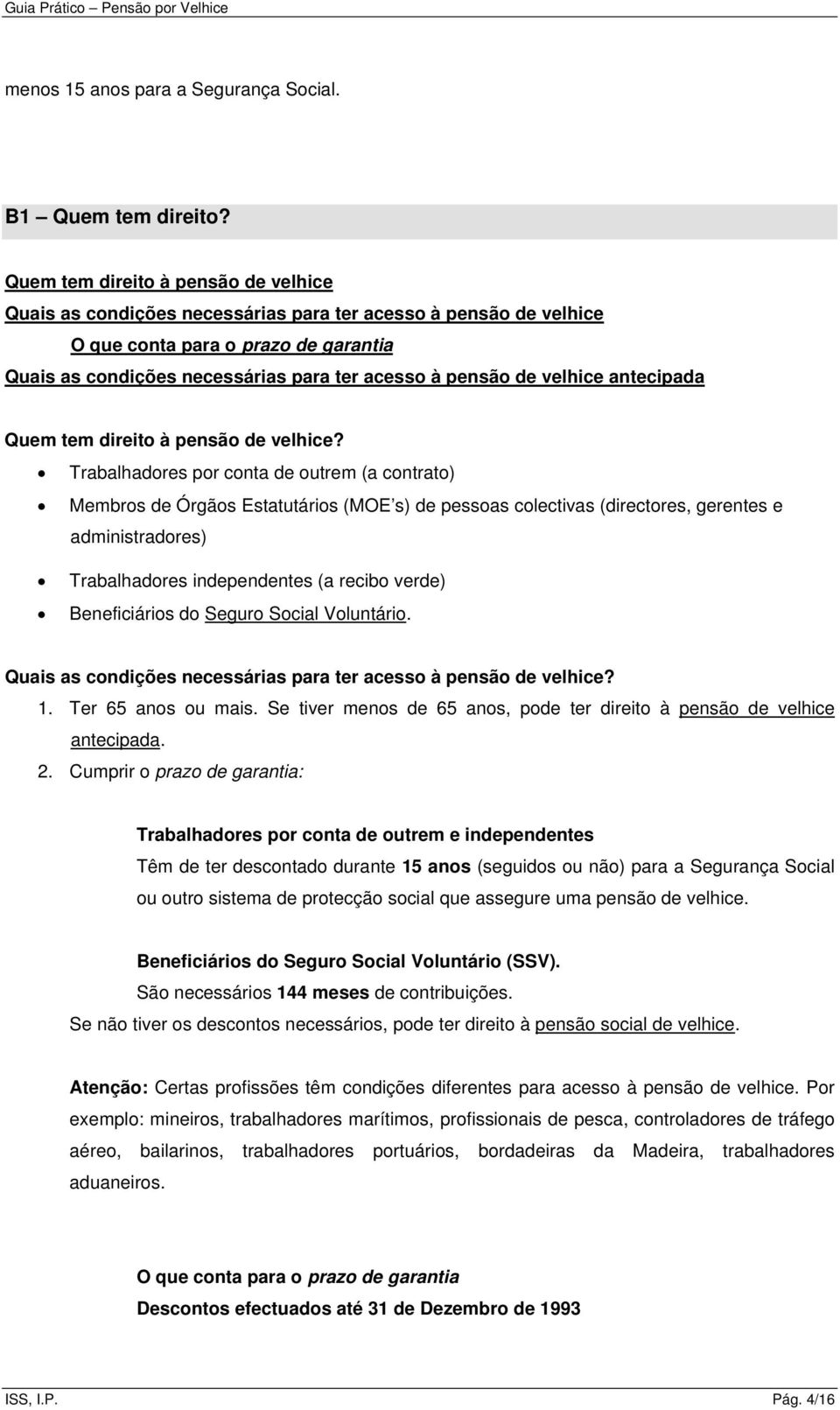 velhice antecipada Quem tem direito à pensão de velhice?