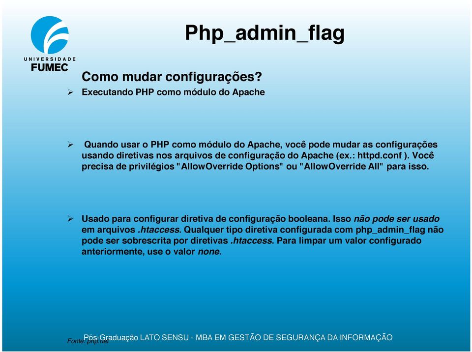 (ex.: httpd.conf ). Você precisa de privilégios "AllowOverride Options" ou "AllowOverride All" para isso. Usado para configurar diretiva de configuração booleana.