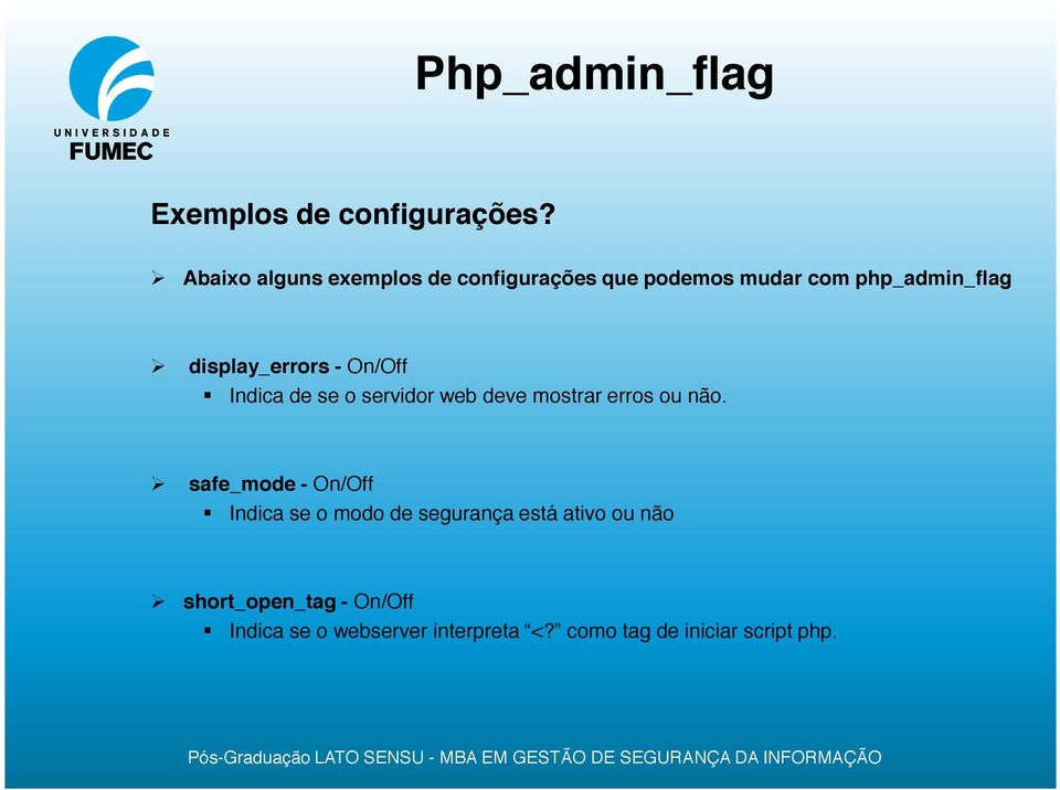 display_errors - On/Off Indica de se o servidor web deve mostrar erros ou não.