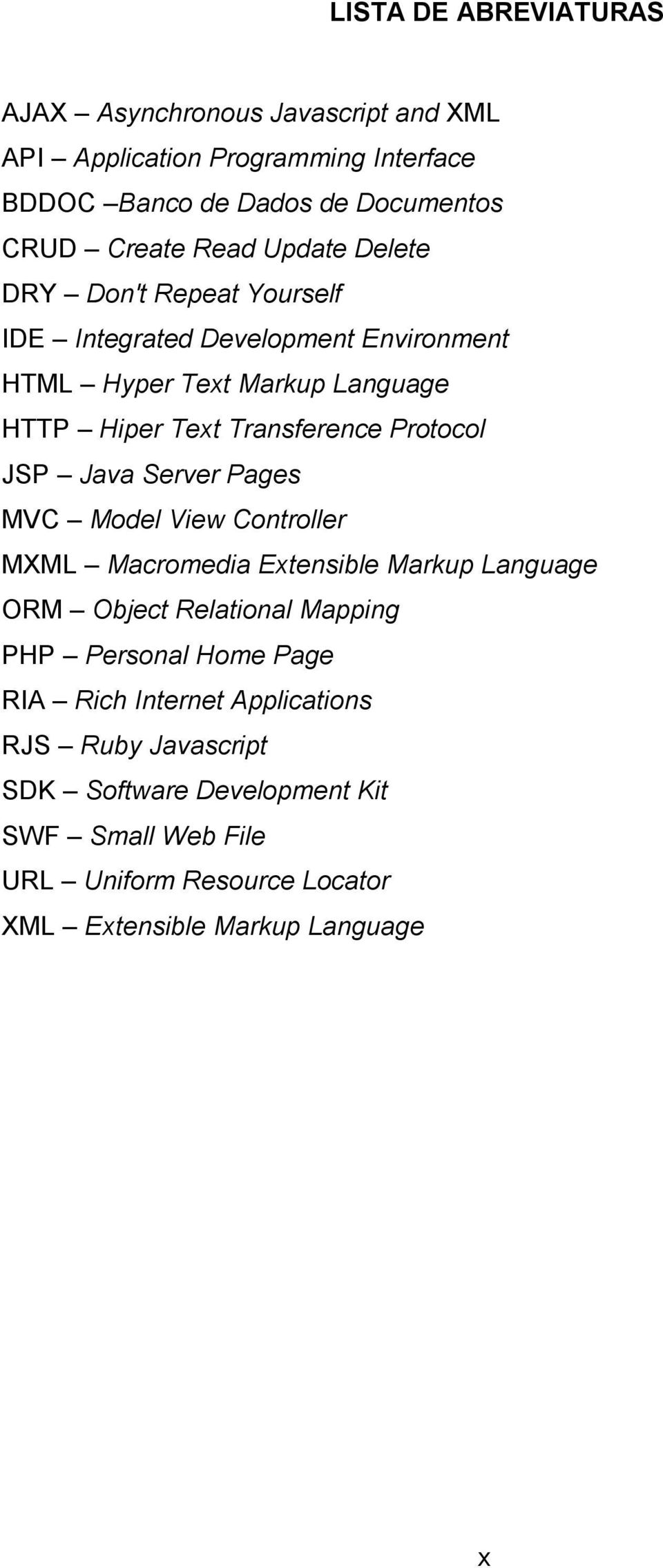 JSP Java Server Pages MVC Model View Controller MXML Macromedia Extensible Markup Language ORM Object Relational Mapping PHP Personal Home Page RIA