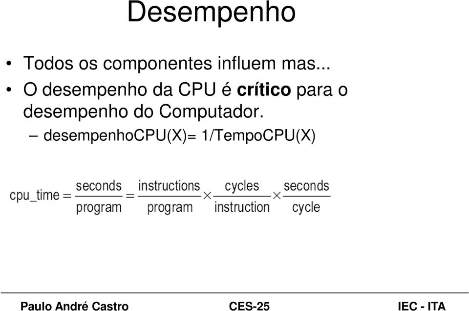 .. O desempenho da CPU é crítico