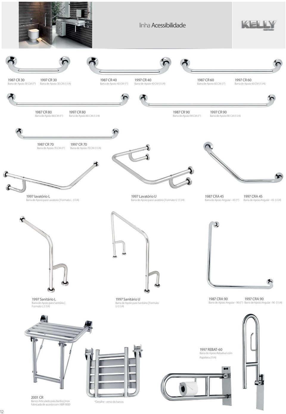 1/4) 1987 CR 90 Barra de Apoio 90 CM (1 ) 1997 CR 90 Barra de Apoio 90 CM (1.1/4) 1987 CR 70 Barra de Apoio 70 CM (1 ) 1997 CR 70 Barra de Apoio 70 CM (1.