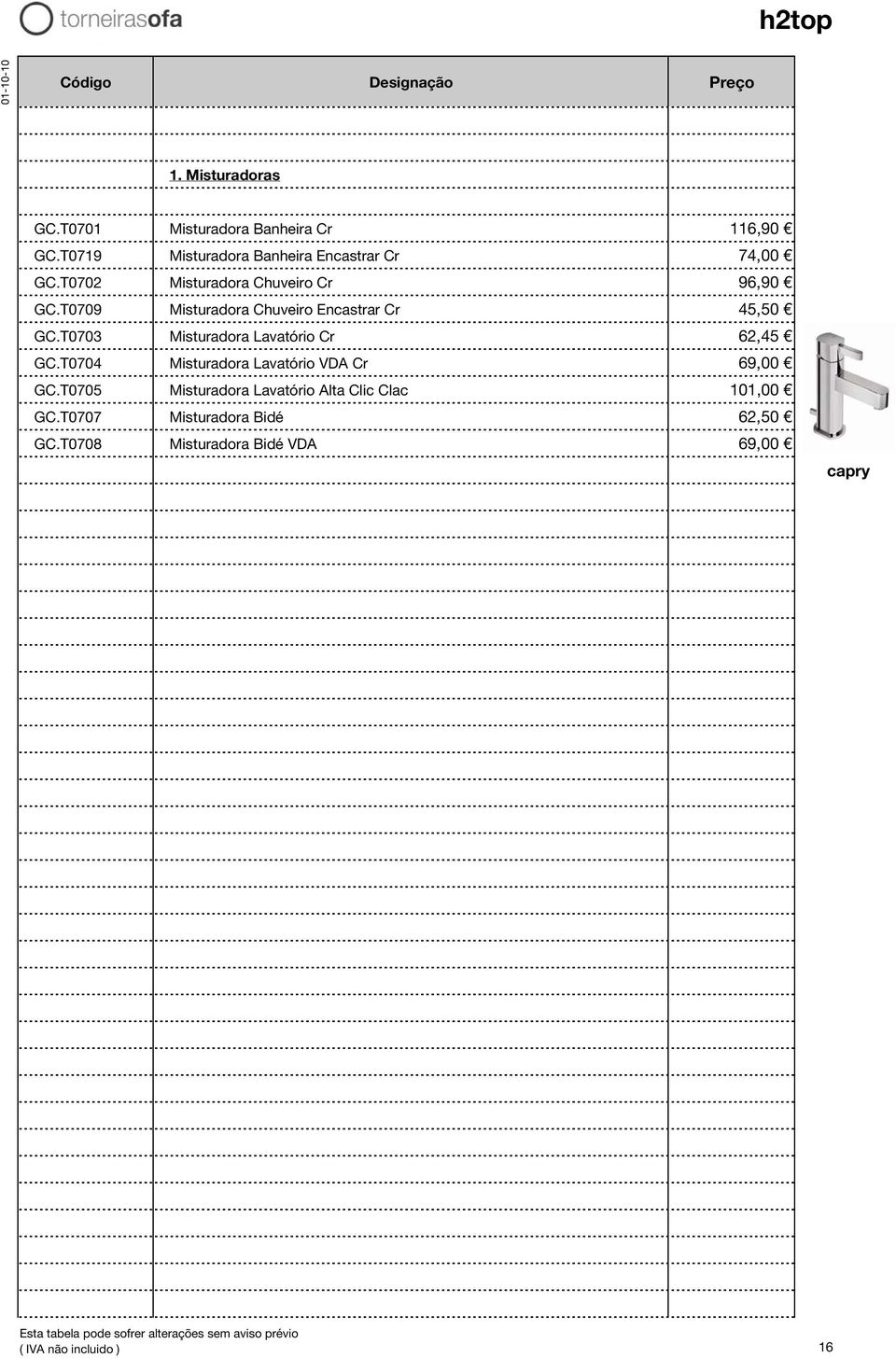 T0703 Misturadora Lavatório Cr 62,45 GC.T0704 Misturadora Lavatório VDA Cr 69,00 GC.