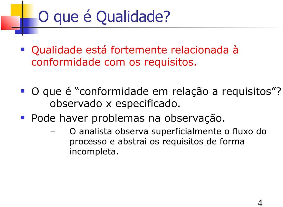 O que é conformidade em relação a requisitos? observado x especificado.