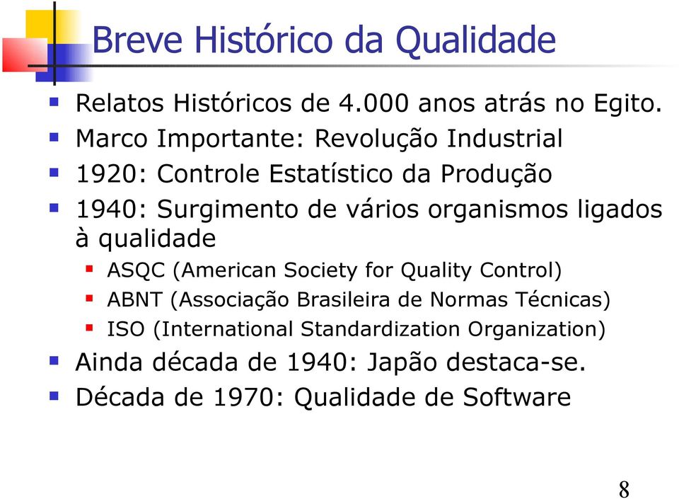 organismos ligados à qualidade ASQC (American Society for Quality Control) ABNT (Associação Brasileira de