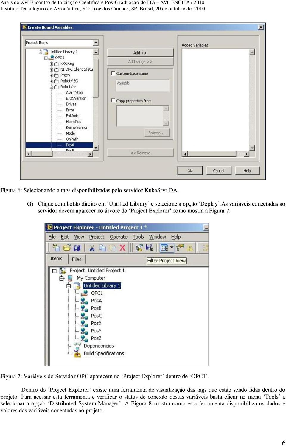Figura 7: Variáveis do Servidor OPC aparecem no Project Explorer dentro de OPC1.