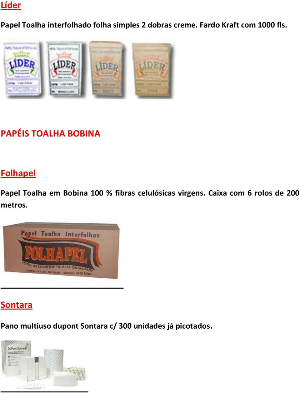 PAPÉIS TOALHA BOBINA Folhapel Papel Toalha em Bobina 100 % fibras