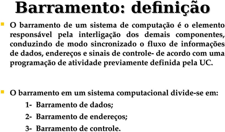 de controle de acordo com uma programação de atividade previamente definida pela UC.