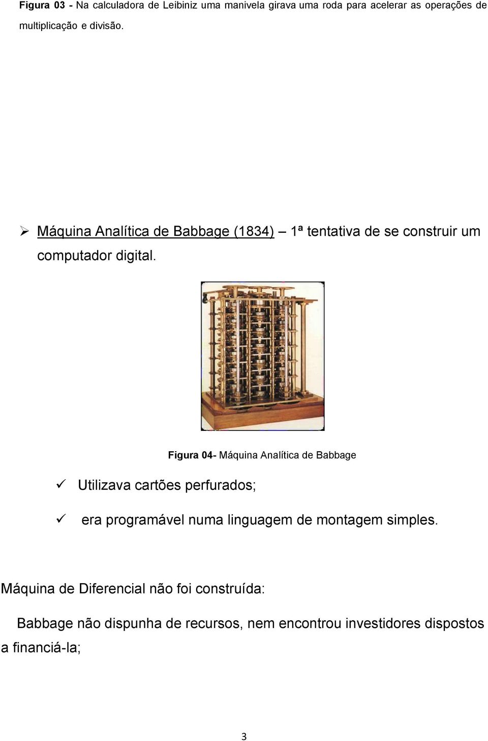 Utilizava cartões perfurados; Figura 04- Máquina Analítica de Babbage era programável numa linguagem de montagem