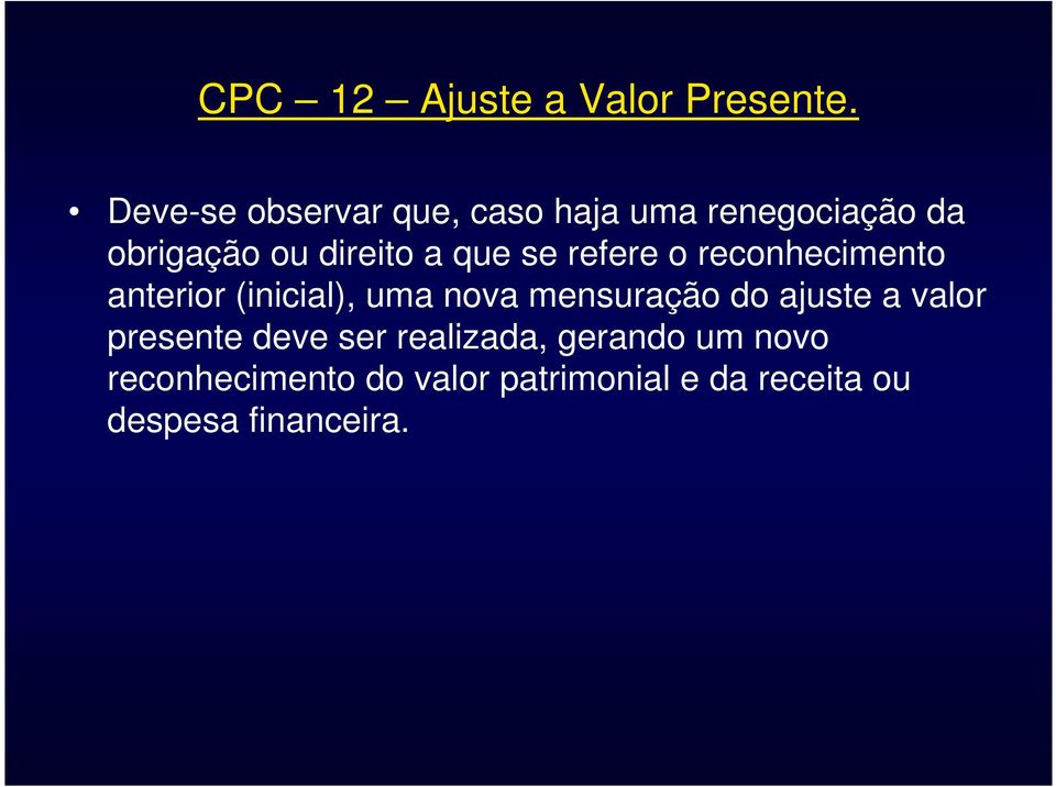 mensuração do ajuste a valor presente deve ser realizada, gerando um