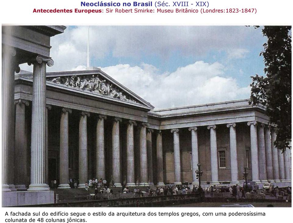 Britânico (Londres:1823-1847) A fachada sul do edifício segue