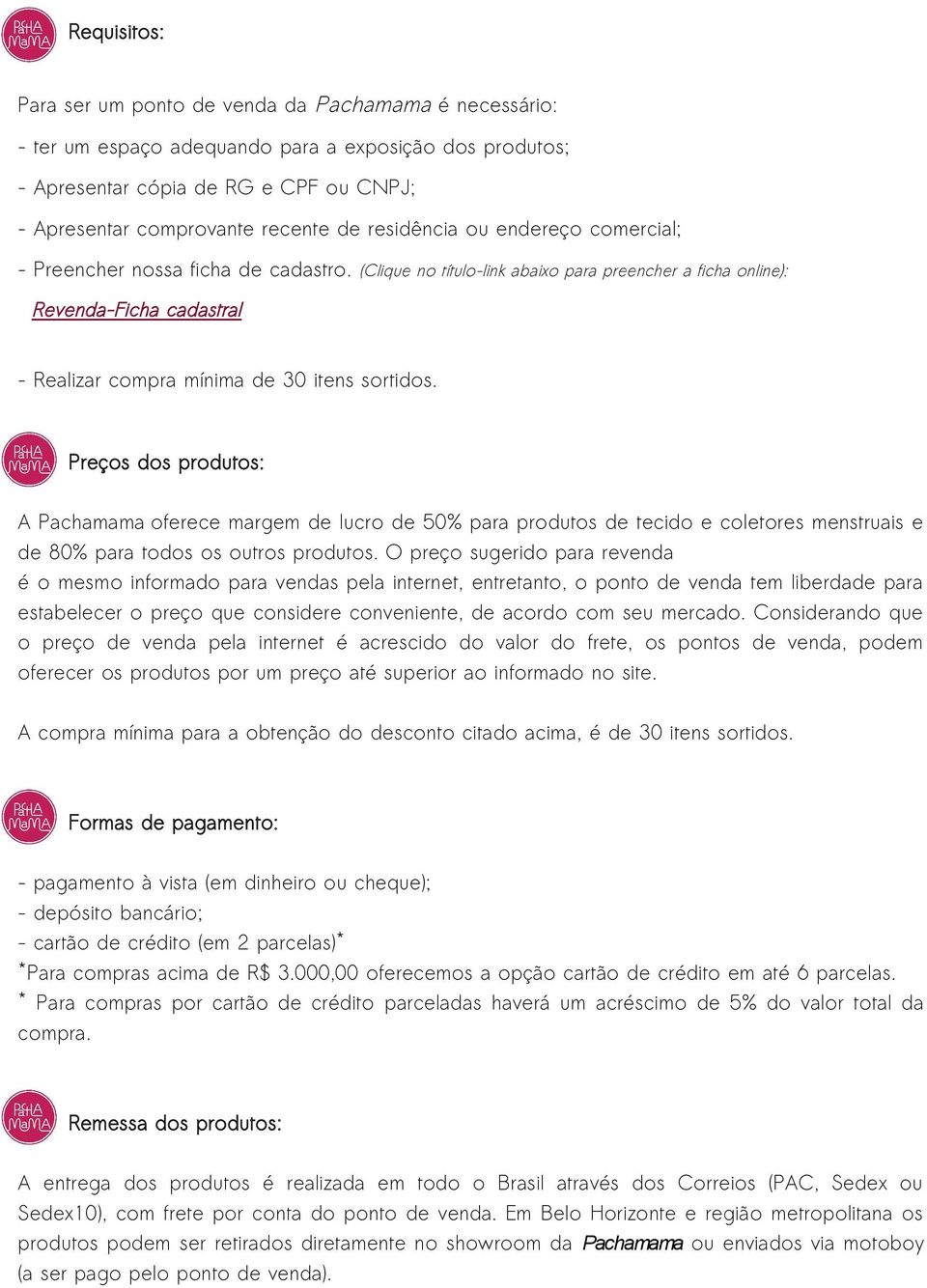 (Clique no título-link abaixo para preencher a ficha online): Revenda-Ficha cadastral - Realizar compra mínima de 30 itens sortidos.