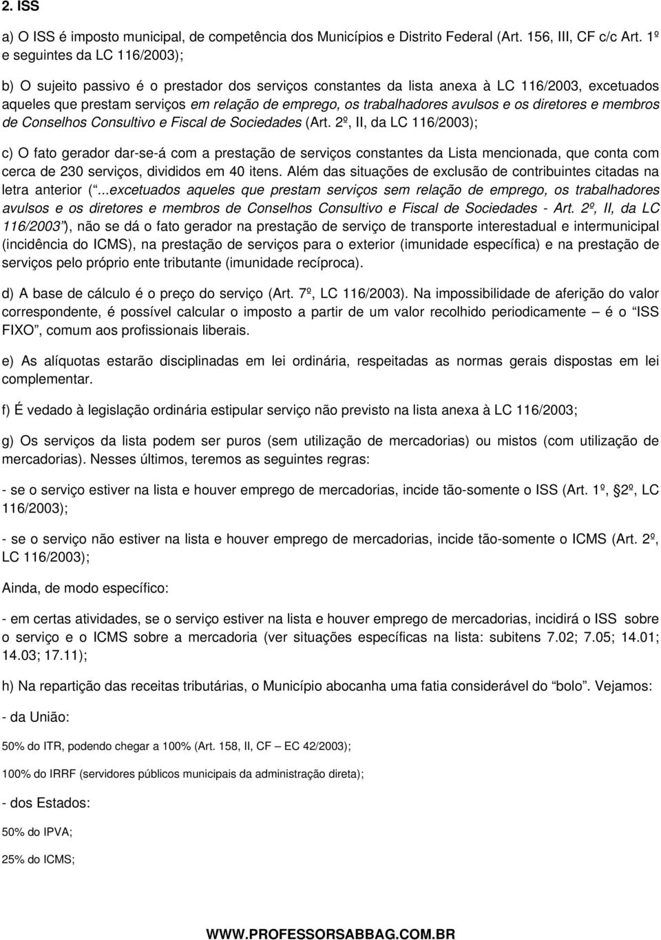 trabalhadores avulsos e os diretores e membros de Conselhos Consultivo e Fiscal de Sociedades (Art.