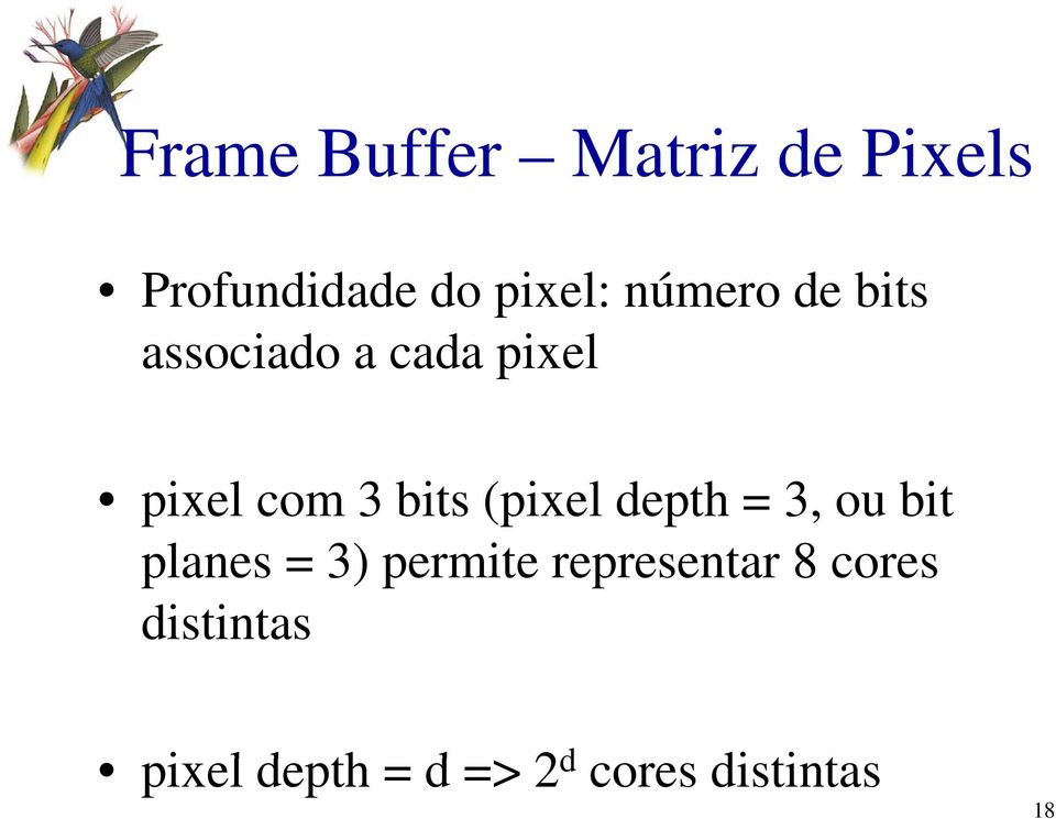 (pixel depth = 3, ou bit planes = 3) permite representar