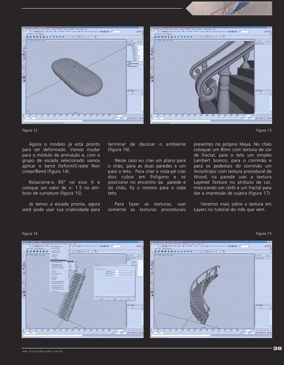 5 no atributo de curvature (figura 15). Já temos a escada pronta, agora você pode usar sua criatividade para terminar de decorar o ambiente (figura 16).