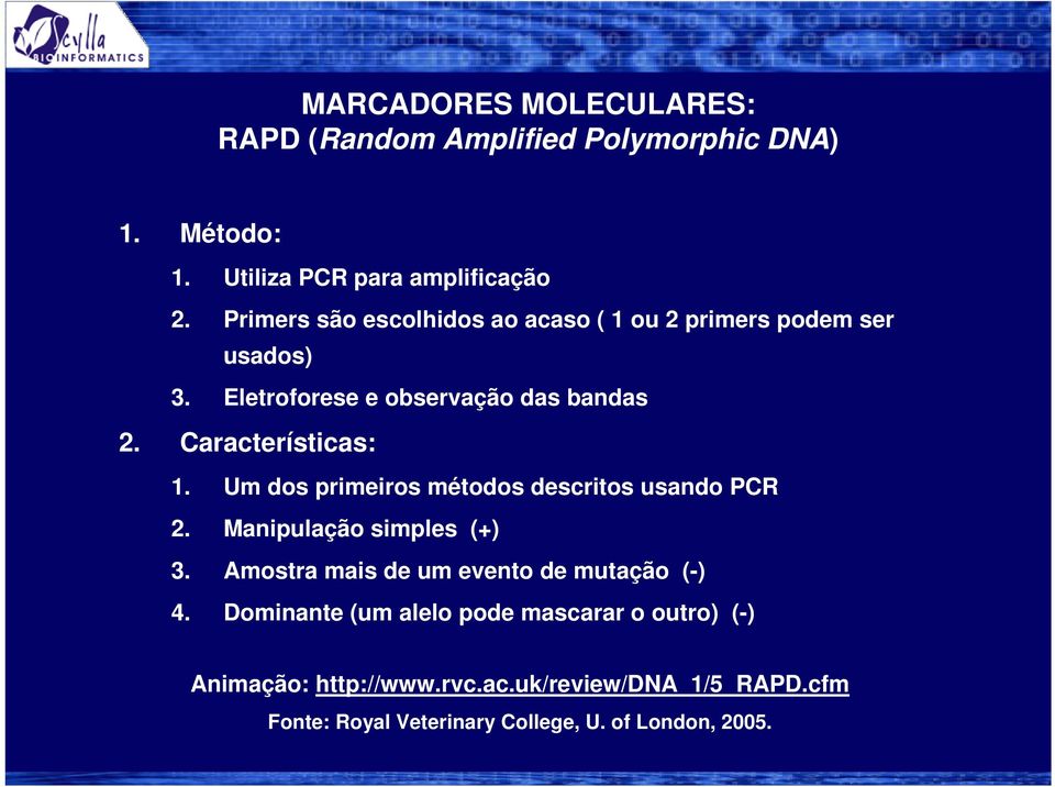 Um dos primeiros métodos descritos usando PCR 2. Manipulação simples (+) 3. Amostra mais de um evento de mutação (-) 4.