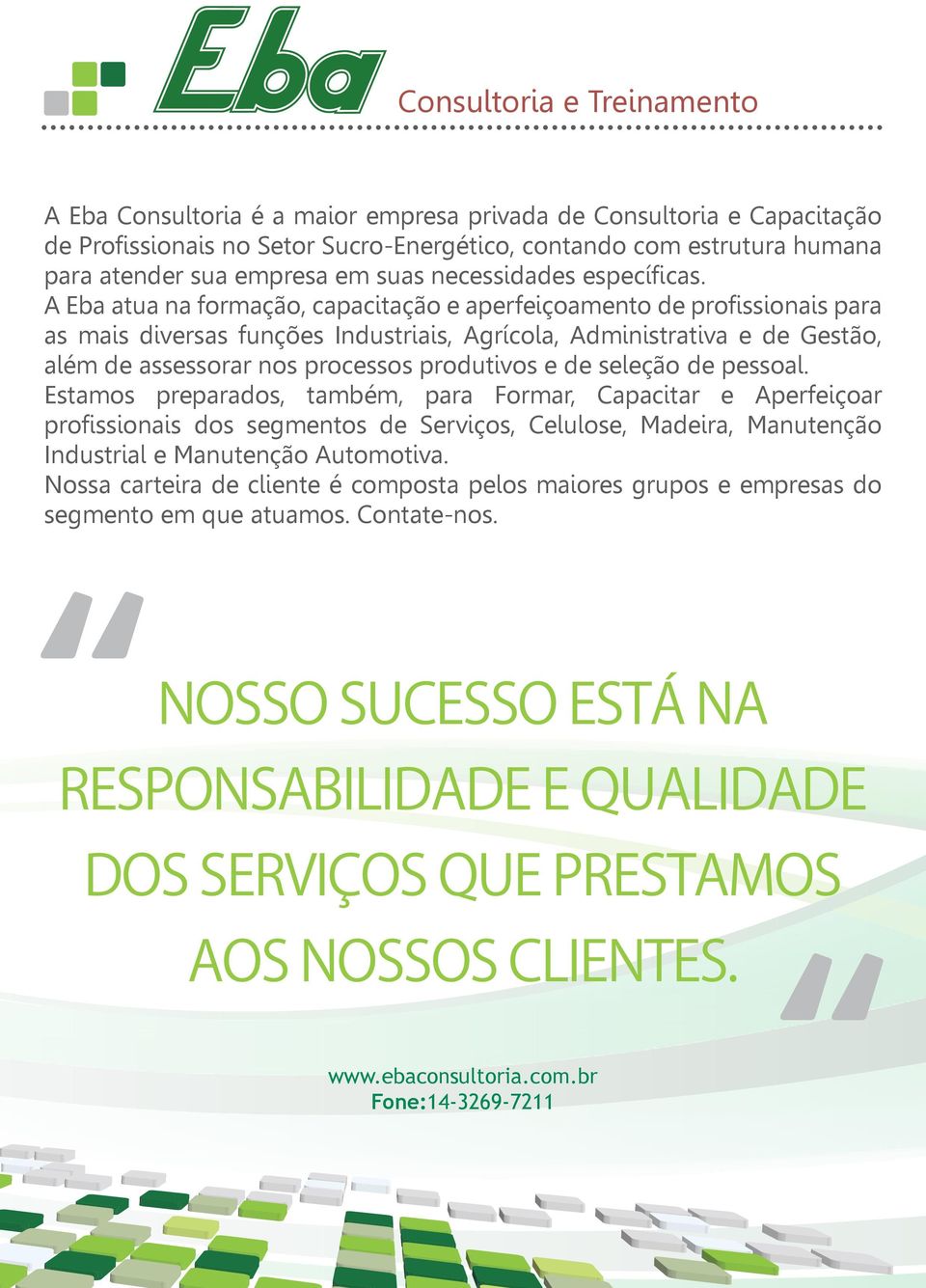 A Eba atua na formação, capacitação e aperfeiçoamento de profissionais para as mais diversas funções Industriais, Agrícola, Administrativa e de Gestão, além de assessorar nos processos produtivos e