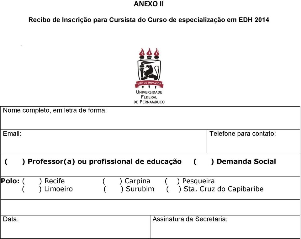 profissional de educação ( ) Demanda Social Polo: ( ) Recife ( ) Carpina ( ) Pesqueira (