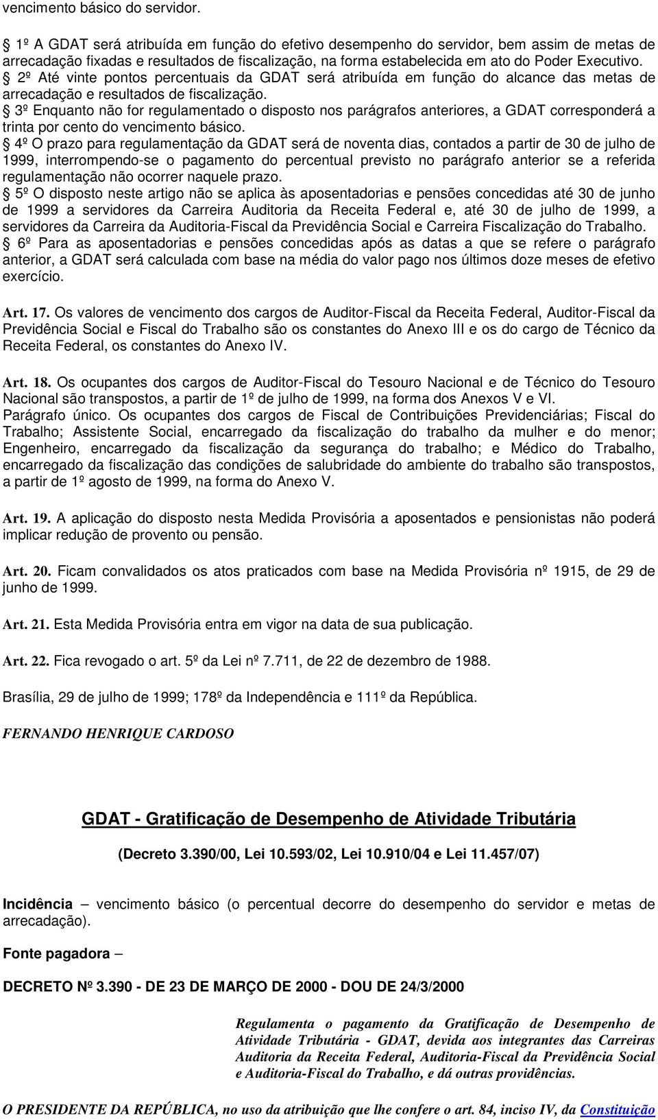 2º Até vinte pontos percentuais da GDAT será atribuída em função do alcance das metas de arrecadação e resultados de fiscalização.