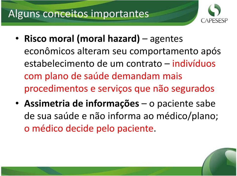 demandam mais procedimentos e serviços que não segurados Assimetria de informações o