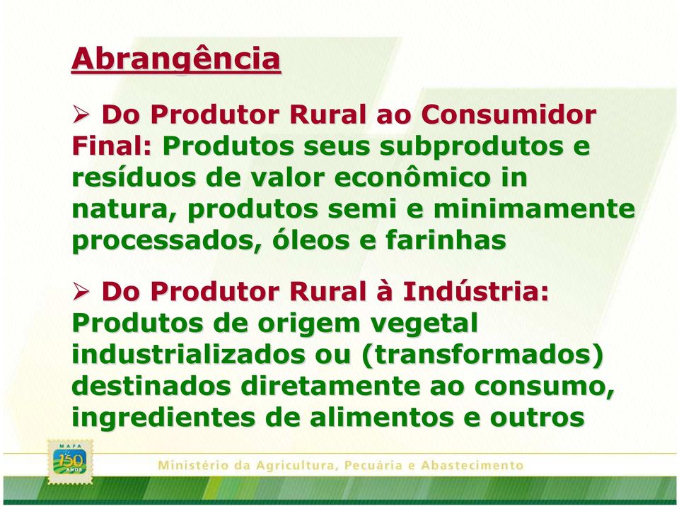 semi e minimamente processados, óleos e farinhas Do Produtor Rural à Indústria: