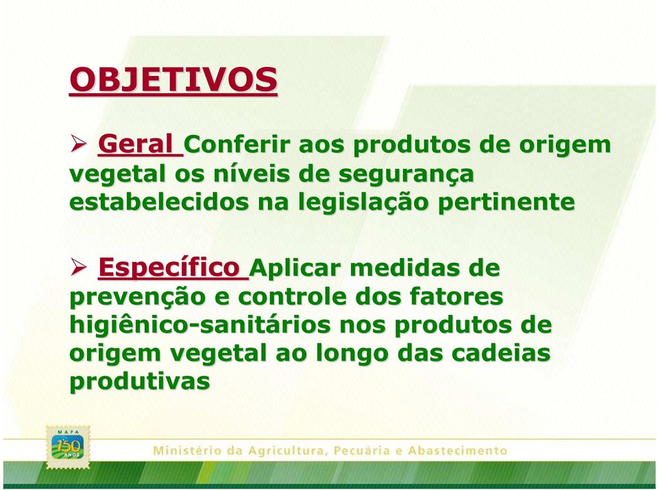 segurança estabelecidos na legislação pertinente Específico Aplicar