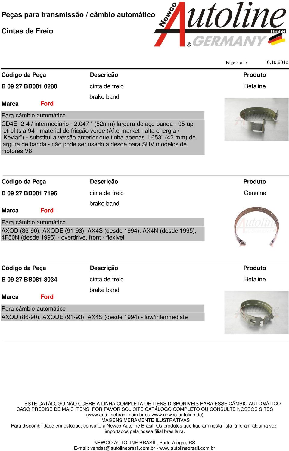 versão anterior que tinha apenas 1,653" (42 mm) de largura de banda - não pode ser usado a desde para SUV modelos de motores V8 B 09 27 BB081