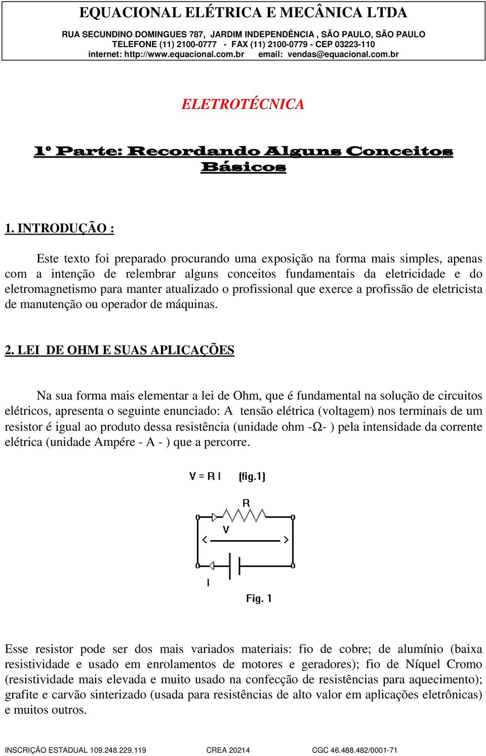 manter atualizado o profissional que exerce a profissão de eletricista de manutenção ou operador de máquinas. 2.