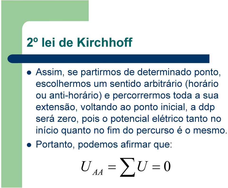 voltando ao ponto inicial, a ddp será zero, pois o potencial elétrico tanto no