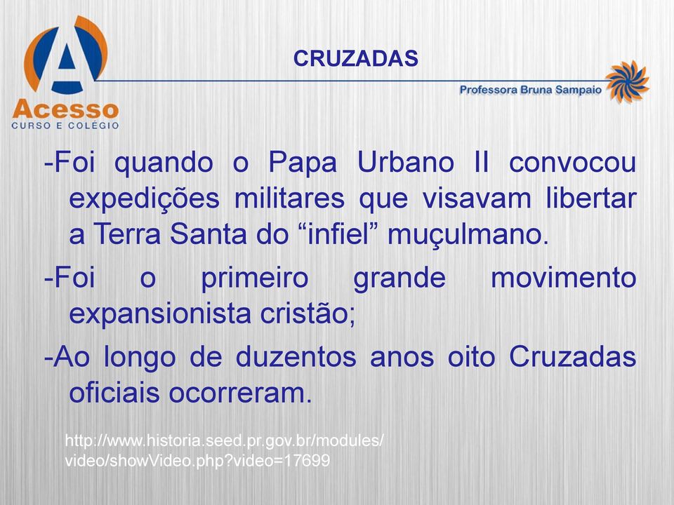 -Foi o primeiro grande movimento expansionista cristão; -Ao longo de duzentos