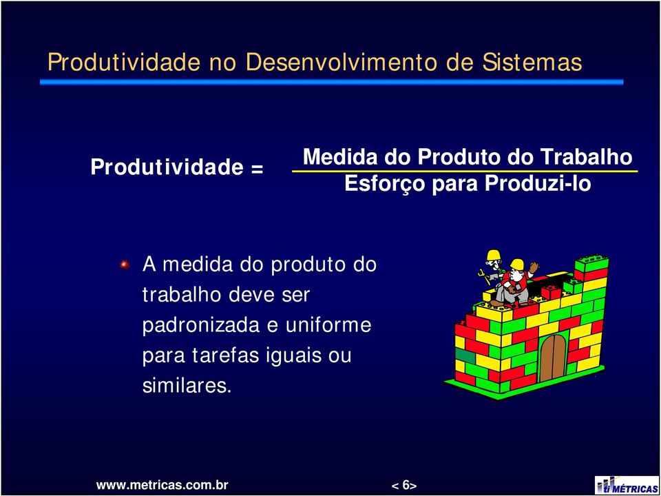 medida do produto do trabalho deve ser padronizada e