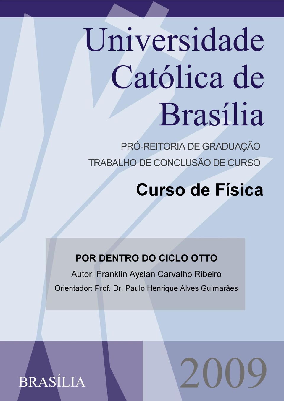 Franklin Ayslan Carvalho Ribeiro POR DENTRO DO CICLO OTTO Orientador: Prof. Dr.