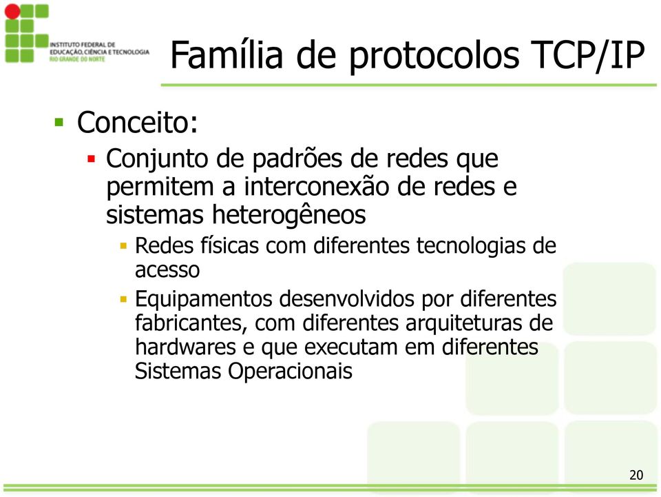 tecnologias de acesso Equipamentos desenvolvidos por diferentes fabricantes, com