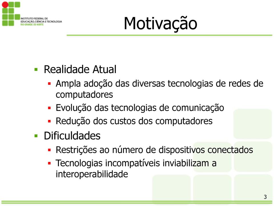 dos custos dos computadores Dificuldades Restrições ao número de