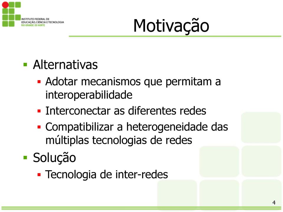 diferentes redes Compatibilizar a heterogeneidade