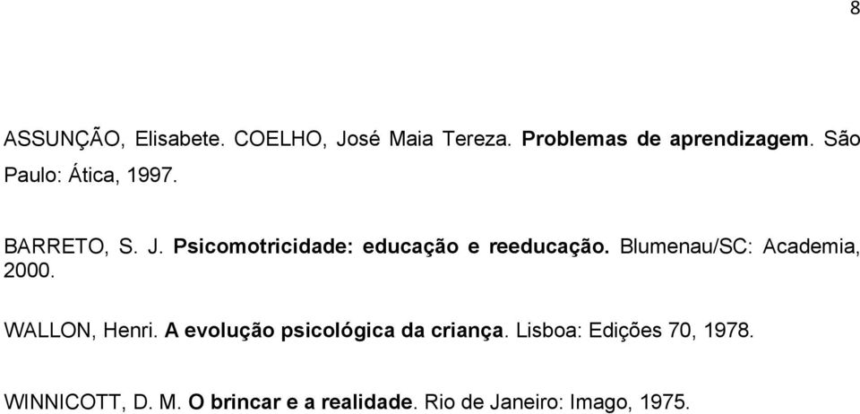 Blumenau/SC: Academia, 2000. WALLON, Henri. A evolução psicológica da criança.