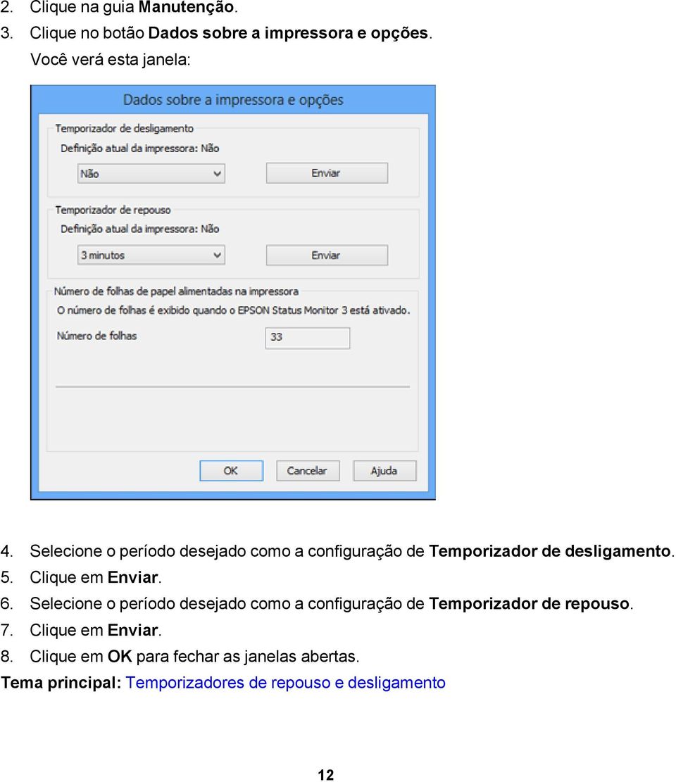 Selecione o período desejado como a configuração de Temporizador de desligamento. 5. Clique em Enviar. 6.