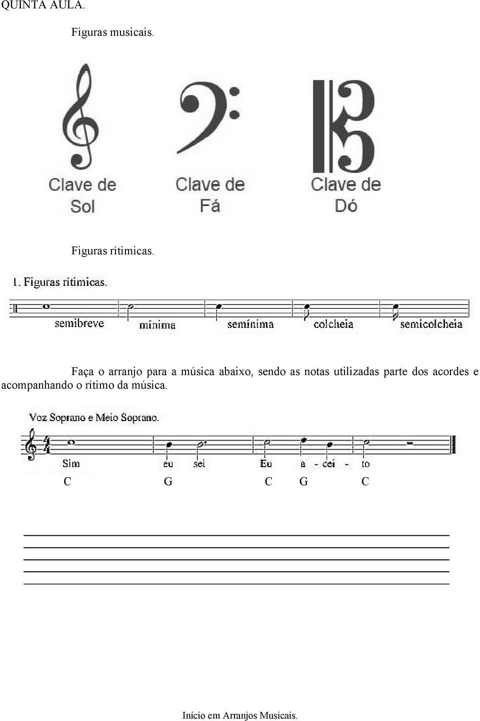 Faça o arranjo para a música abaixo, sendo