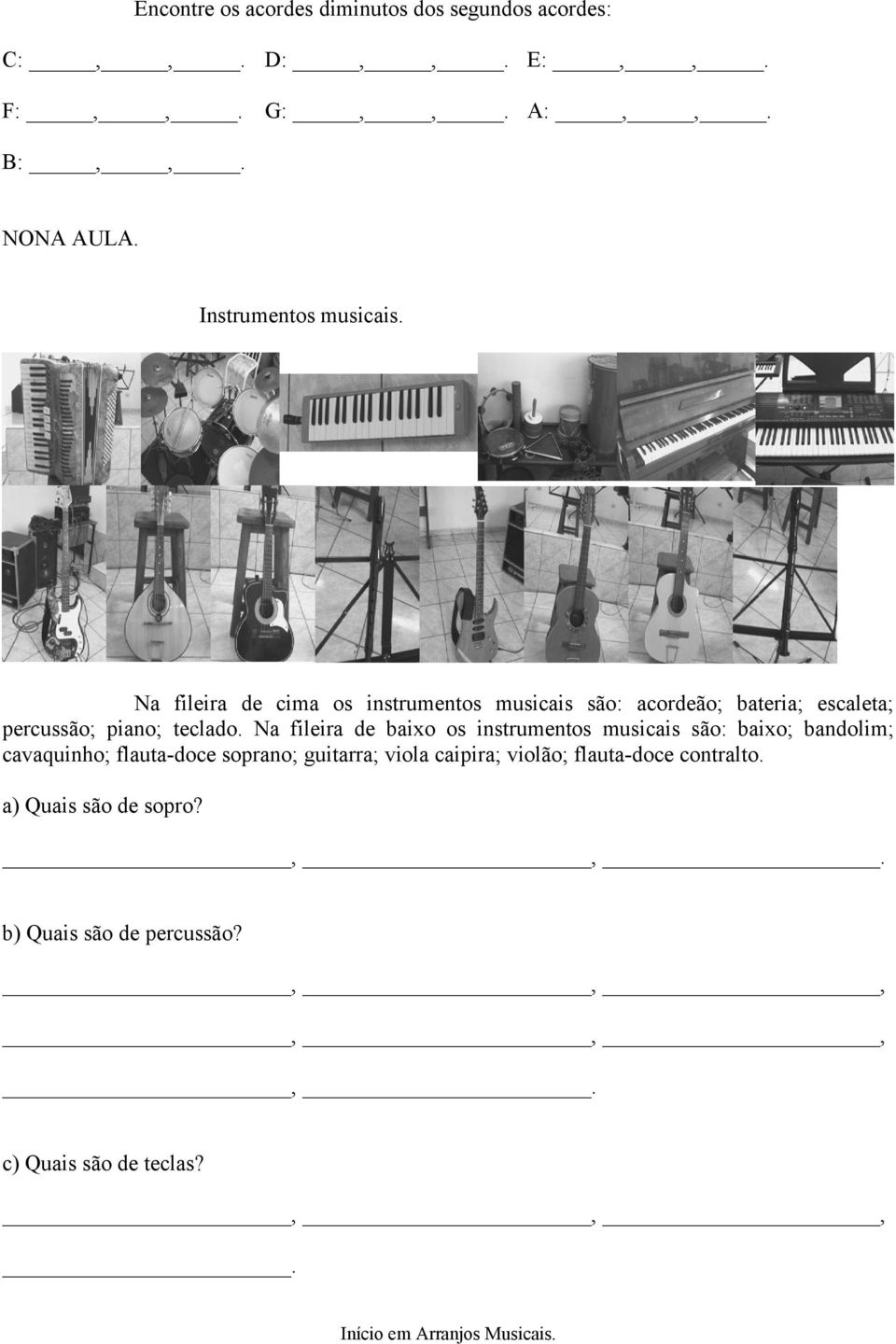 Na fileira de cima os instrumentos musicais são: acordeão; bateria; escaleta; percussão; piano; teclado.