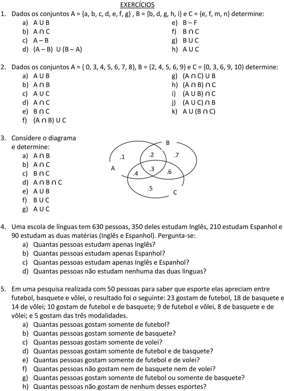 Considere o diagrama e determine: a) b) C c) C d) C e) U f) U C g) U C.1.4.2.3.5.7.6 C 4.